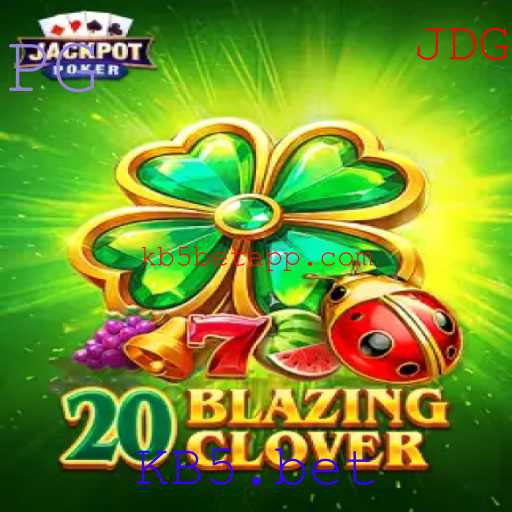 Explorando o Mundo do Slot 20BlazingClover na KB5.bet